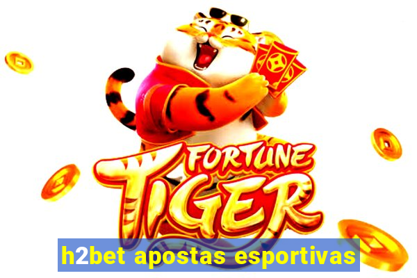 h2bet apostas esportivas